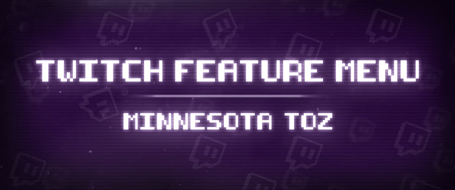 Twitch Feature Menu: Minnesota Toz - Mega Cat Studios, Inc.