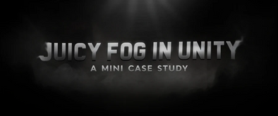 Juicy Fog in Unity: A Mini Case Study