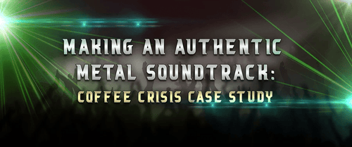 Making An Authentic Metal Soundtrack: Coffee Crisis Case Study - Mega Cat Studios, Inc.