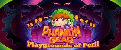 Phantom Gear: Playgrounds of Peril