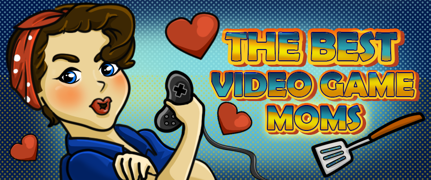 The Best Video Game Moms