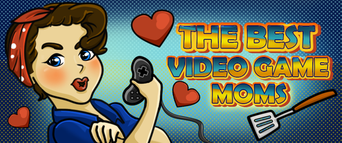 The Best Video Game Moms