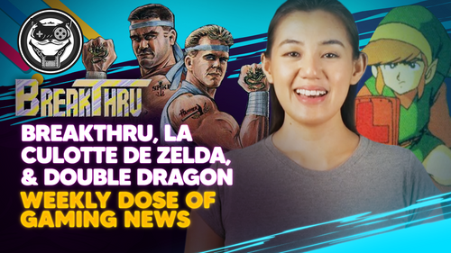 WEEKLY DOSE OF GAMING NEWS: Breakthru, La Culotte de Zelda, Double Dragon