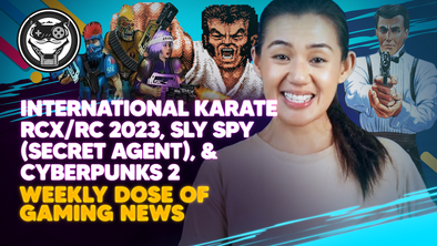 WEEKLY DOSE OF GAMING NEWS: International Karate RCX/RC 2023, Sly Spy, Cyberpunks 2