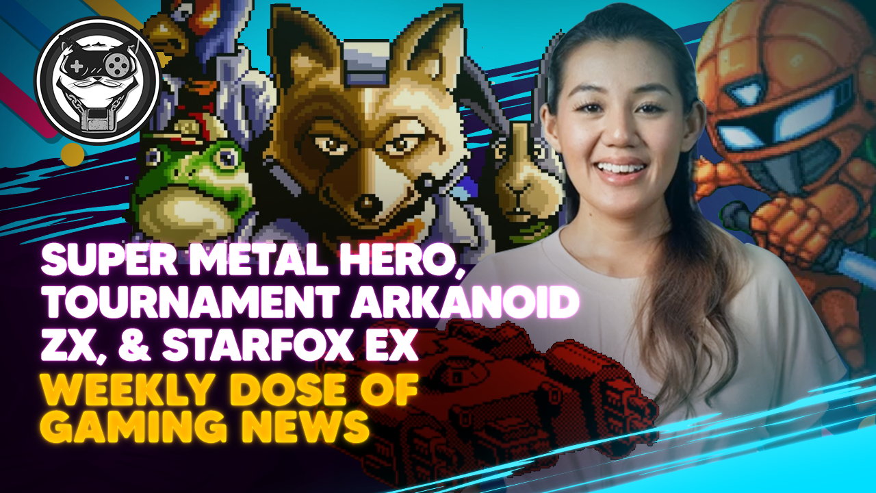 WEEKLY DOSE OF GAMING NEWS: Super Metal Hero, Tournament Arkanoid ZX, and Starfox EX