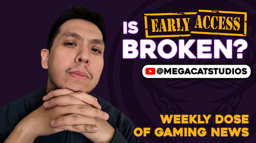 Mega Cat Gaming News: Early Access Needs a Game Plan